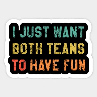 I Just Hope Both Teams Have Fun Sticker